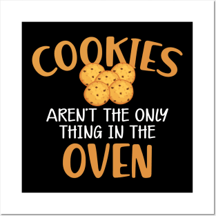 Cookie - Cookies aren't only thing in the oven Posters and Art